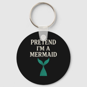 Pretend Im A Mermaid Funny Lazy Halloween Costume Key Ring