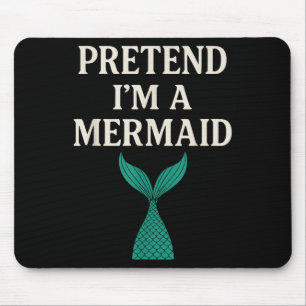Pretend Im A Mermaid Funny Lazy Halloween Costume Mouse Mat