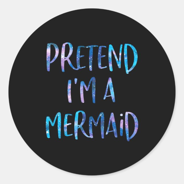 Pretend I'm A Mermaid Lazy Funny Mermaid Halloween Classic Round Sticker (Front)