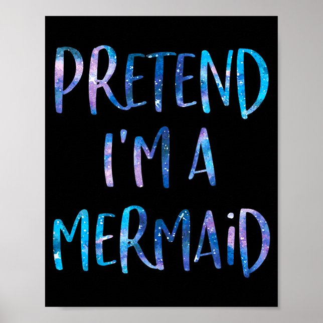 Pretend I'm A Mermaid Lazy Funny Mermaid Halloween Poster (Front)