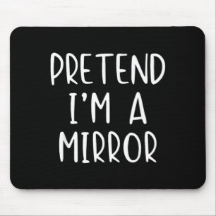 Pretend Im A Mirror Costume Halloween Simple Kid Mouse Mat