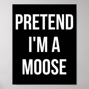 Pretend I'm A Moose Adult Costume Halloween Brown  Poster
