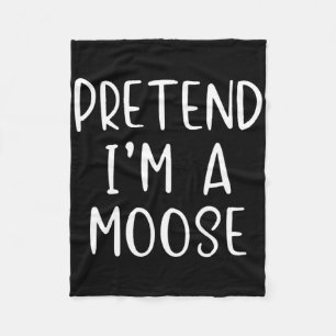 Pretend I'm A Moose Costume Halloween Lazy Quick F Fleece Blanket