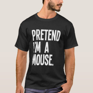 Pretend I'm A Mouse Halloween Party Costume T-Shirt