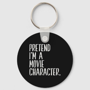 Pretend I'm A Movie Character Funny Halloween Part Key Ring