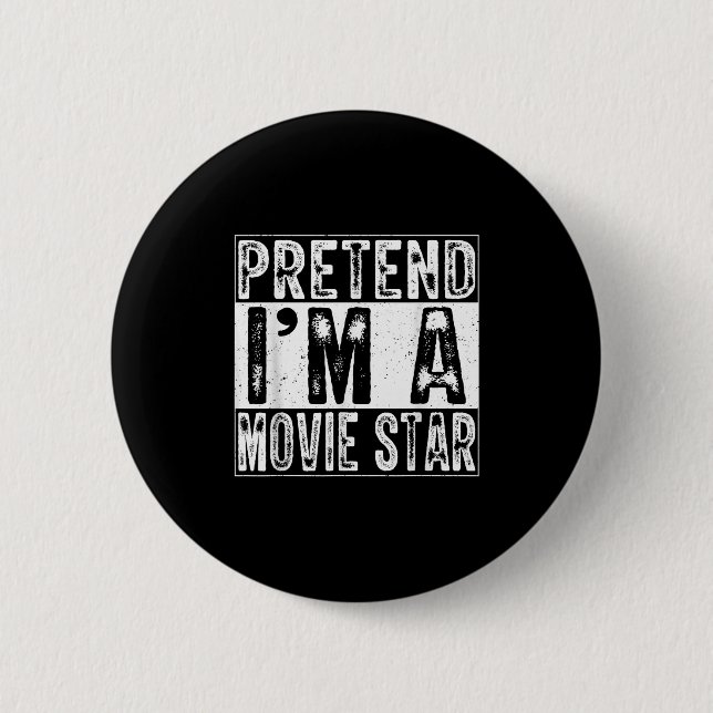 Pretend I'm A Movie Star Family Women Men Costume  6 Cm Round Badge (Front)