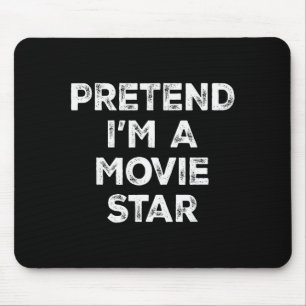 Pretend I'm A Movie Star Lazy Halloween Costume Mouse Mat