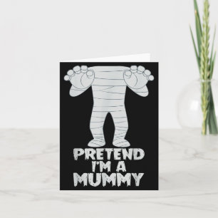 Pretend I'm A Mummy Funny Lazy Halloween Costume  Card