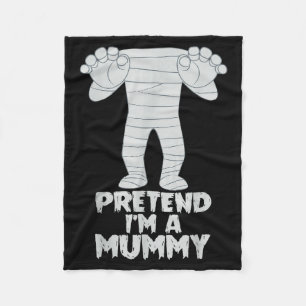 Pretend I'm A Mummy Funny Lazy Halloween Costume Fleece Blanket