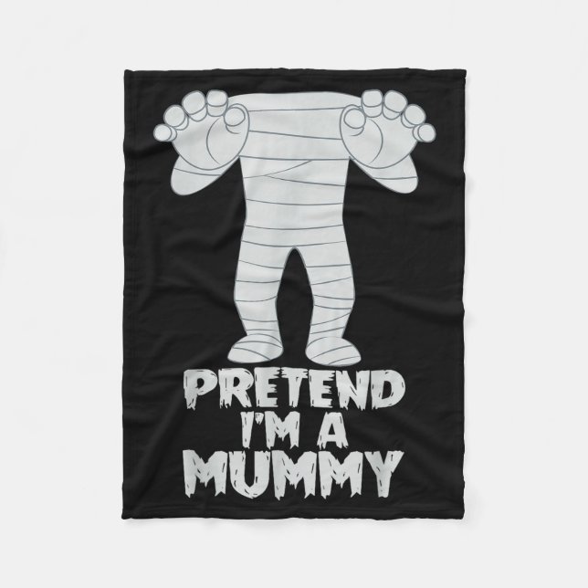 Pretend I'm A Mummy Funny Lazy Halloween Costume  Fleece Blanket (Front)