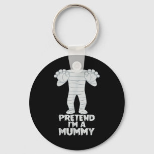 Pretend I'm A Mummy Funny Lazy Halloween Costume Key Ring