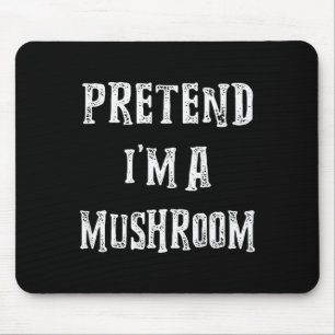 Pretend I'm A Mushroom Halloween Costume Couples M Mouse Mat
