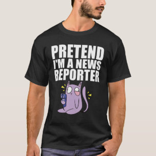 Pretend I'm A News Reporter Easy Halloween Costum T-Shirt