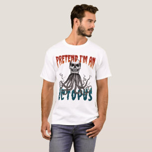 PRETEND I'M A OCTOPUS FUNNY HALLOWEEN COSTUME T-S T-Shirt