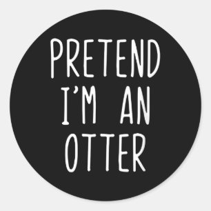 Pretend Im A Otter Costume Halloween Lazy Easy Classic Round Sticker