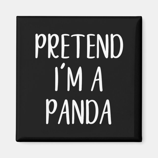 Pretend Im A Panda Costume Halloween Simple Funny Magnet (Front)