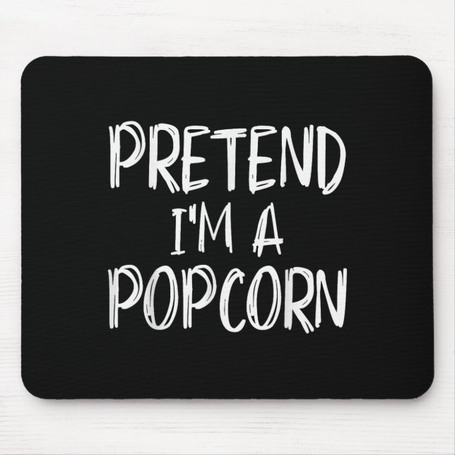Pretend I'm A Pcorn Costume Halloween Party Family Mouse Mat (Front)