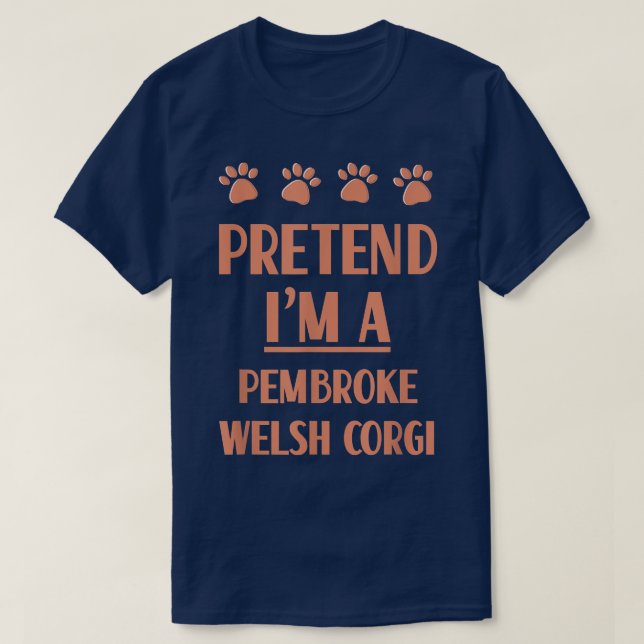 Pretend Im a Pembroke Welsh Corgi Outfit Dog Breed T-Shirt (Design Front)