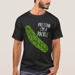 Pretend I'm A Pickle T-Shirt