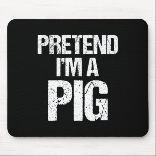 Pretend I'm A Pig Costume Funny Halloween Party Mouse Mat