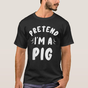 Pretend Im A Pig Halloween Funny Lazy Costume T-Shirt