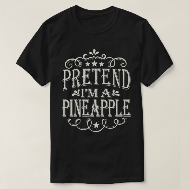 Pretend I'm A Pineapple Easy Halloween Costume T-Shirt (Design Front)
