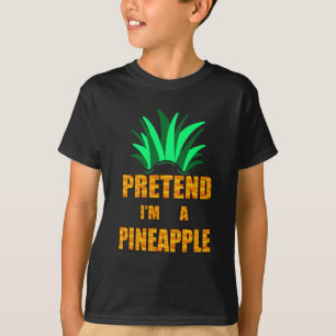Pretend I'm a Pineapple, Funny Costume T-Shirt