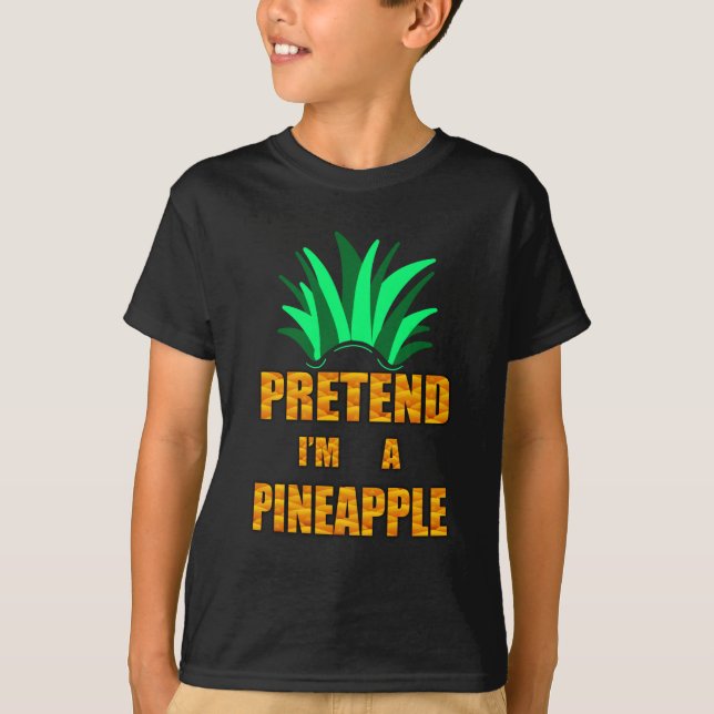 Pretend I'm a Pineapple, Funny Halloween Costume T-Shirt (Front)