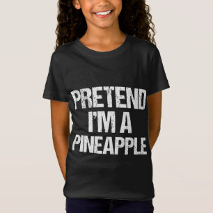 Pretend I'm A Pineapple Funny Lazy Halloween Costu T-Shirt