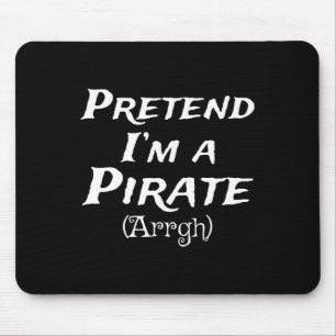 Pretend I'm A Pirate Arrgh Costume Party Halloween Mouse Mat