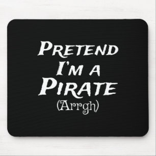 Pretend I'm A Pirate Arrgh Costume Party Halloween Mouse Mat