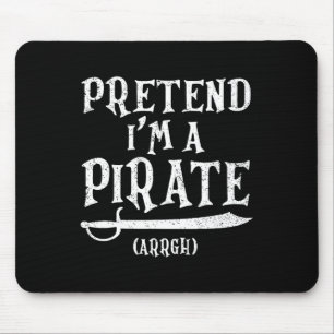 Pretend I'm A Pirate Arrgh Costume Party Halloween Mouse Mat