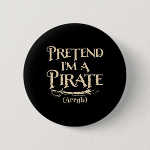 Pretend I'm A Pirate Arrgh Halloween Costume Party 6 Cm Round Badge
