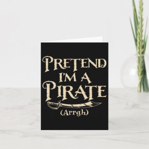 Pretend I'm A Pirate Arrgh Halloween Costume Party Card