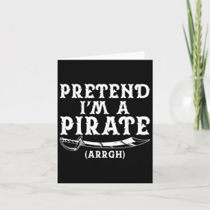 Pretend I'm A Pirate Arrgh Halloween Costume Party Card