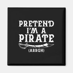 Pretend I'm A Pirate Arrgh Halloween Costume Party Magnet