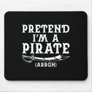 Pretend I'm A Pirate Arrgh Halloween Costume Party Mouse Mat