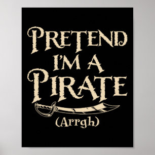Pretend I'm A Pirate Arrgh Halloween Costume Party Poster