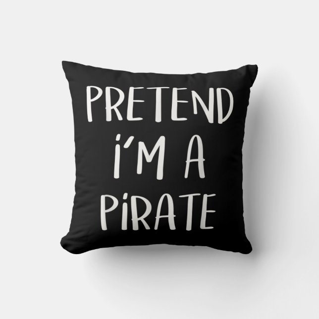 Pretend I'm A Pirate Costume Funny Halloween Cushion (Front)