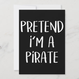 Pretend I'm A Pirate Costume Funny Halloween Invitation