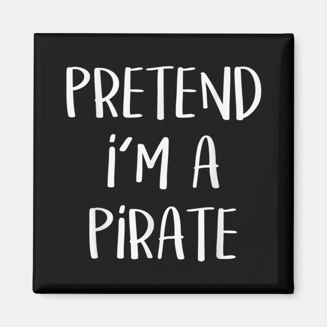 Pretend I'm A Pirate Costume Funny Halloween Magnet (Front)