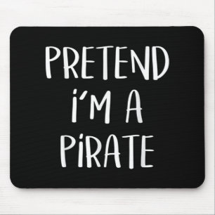 Pretend I'm A Pirate Costume Funny Halloween Mouse Mat