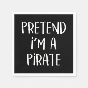 Pretend I'm A Pirate Costume Funny Halloween Napkin