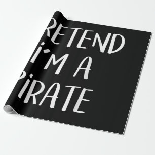 Pretend I'm A Pirate Costume Funny Halloween Wrapping Paper