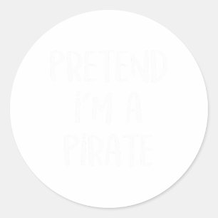 Pretend I'm A Pirate Costume Party Fun Halloween P Classic Round Sticker