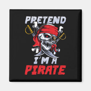 Pretend I'm A Pirate Costume Party Fun Halloween P Magnet