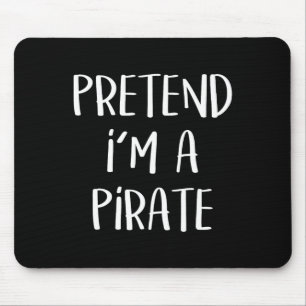 Pretend I'm A Pirate Costume Party Fun Halloween P Mouse Mat