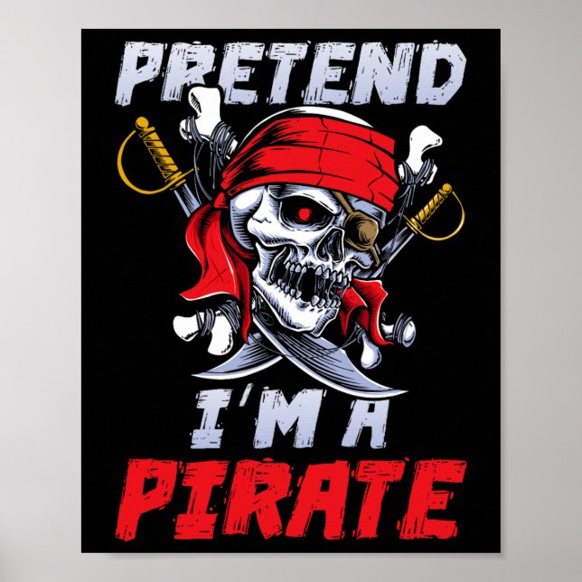 Pretend I'm A Pirate Costume Party Funny Halloween Poster (Front)