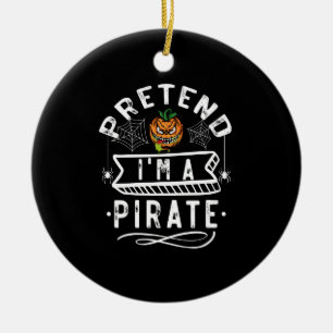 Pretend I'm A Pirate Funny Halloween Costume Gift Ceramic Tree Decoration