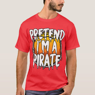 Pretend Im A Pirate Halloween Couples Costume Hall T-Shirt